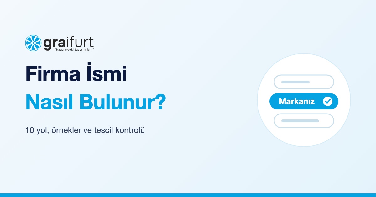 Firma İsmi Nasıl Bulunur? Akılda Kalıcı Şirket İsmi Bulmanın 10 Yolu