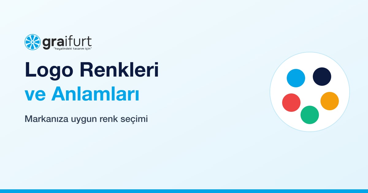 Logo Renkleri ve Anlamları: Markanıza Uygun Renk Nasıl Seçilir?