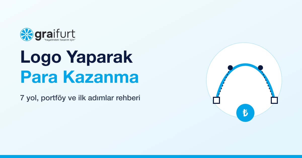 Logo Yaparak Para Kazanma: 7 Yol ve İlk Adımlar Rehberi